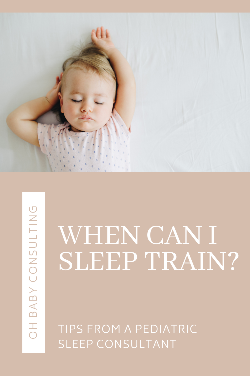 When Can I Sleep Train? Oh Baby Consulting Baby + Toddler Sleep Support