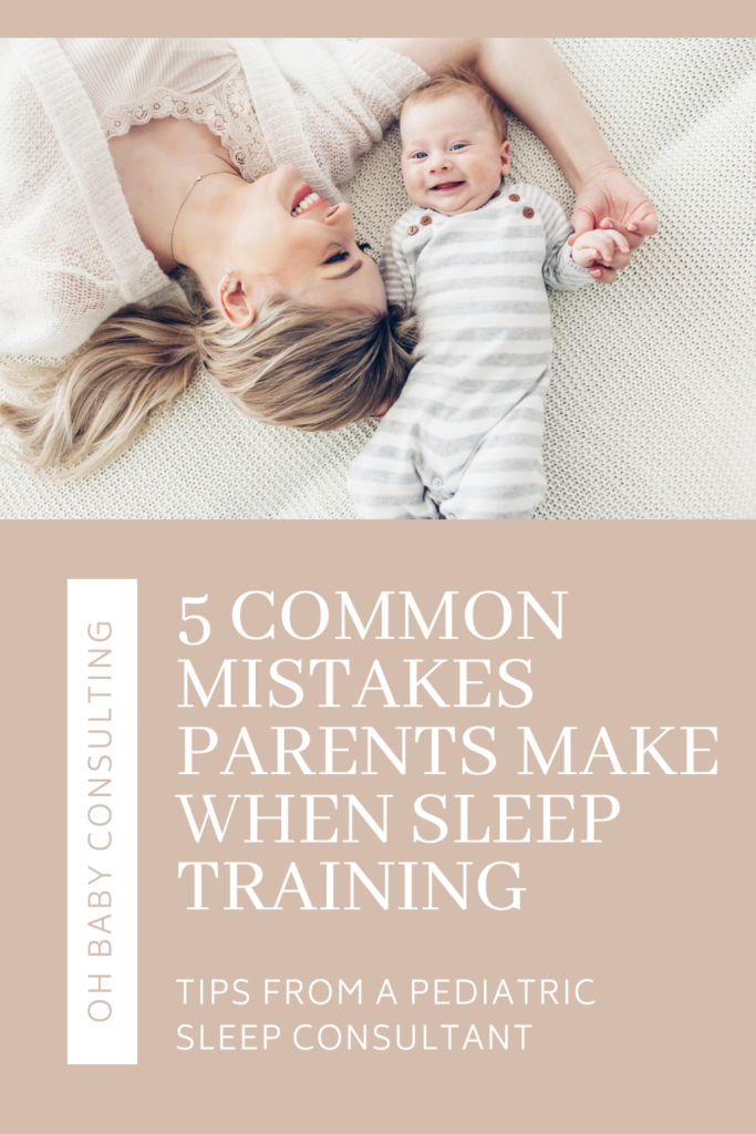 5 Common Mistakes Parents Make When Sleep Training | Oh Baby Consulting